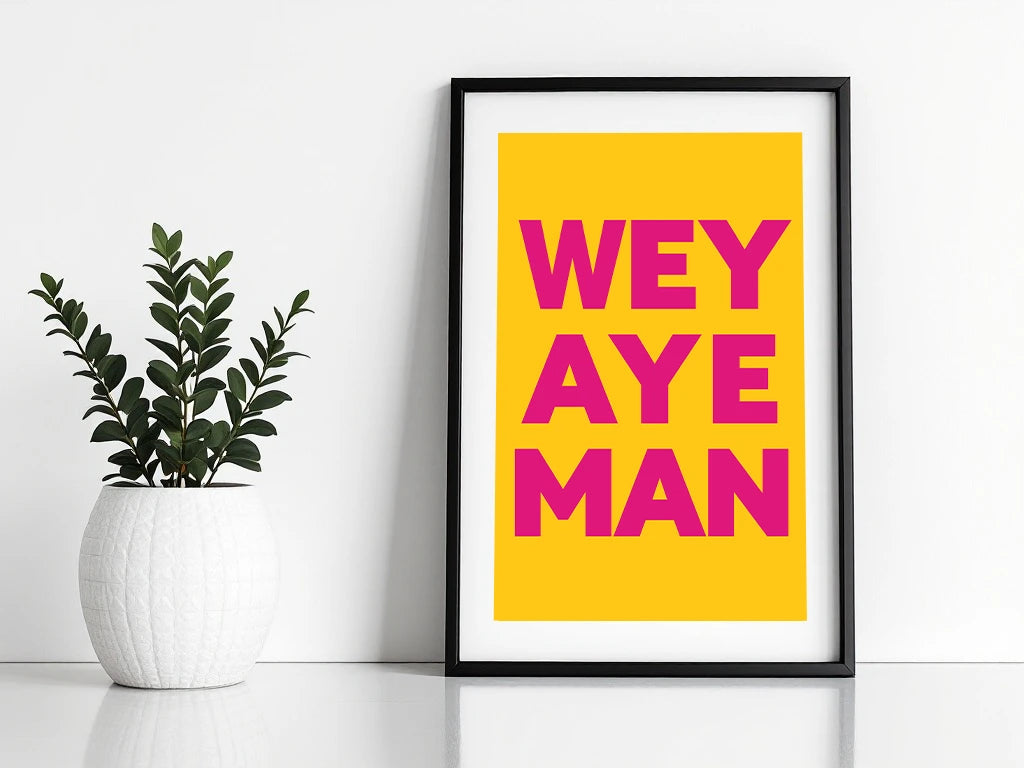 Wey Aye Print