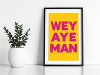 Wey Aye Print