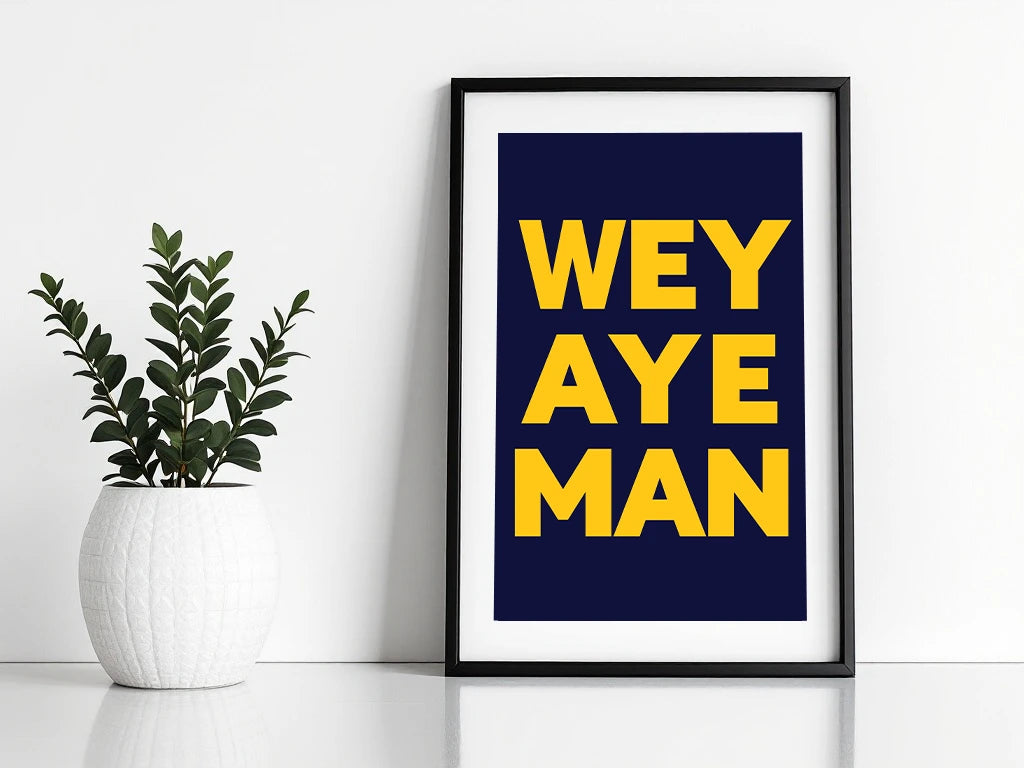 Wey Aye Print