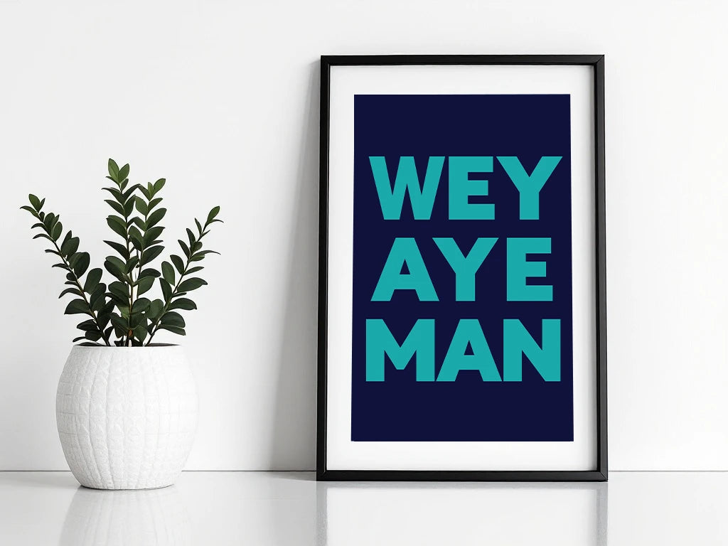 Wey Aye Print